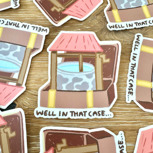 Well In That Case Sticker